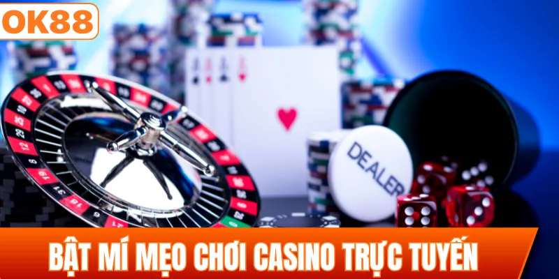 Bật mí mẹo chơi casino trực tuyến