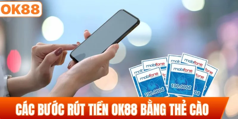 Các bước rút tiền OK88 bằng thẻ cào