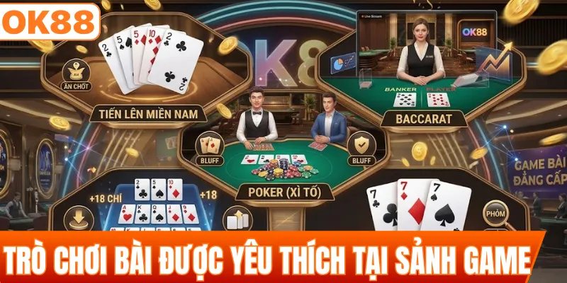 Các trò chơi bài được yêu thích tại sảnh game