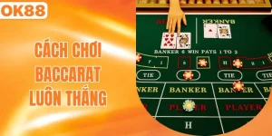 cách chơi baccarat luôn thắng