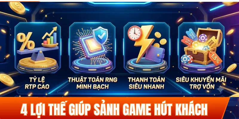Điểm danh 4 lợi thế giúp sảnh game hút khách