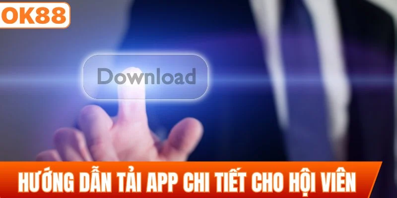 Hướng dẫn tải app nhà cái chi tiết cho hội viên