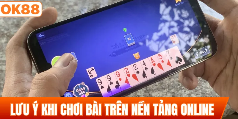 Lưu ý khi chơi bài trên nền tảng online