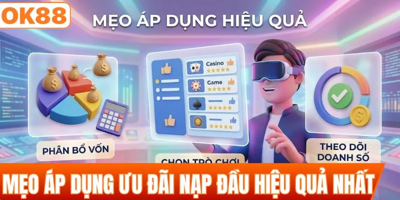 Mẹo áp dụng ưu đãi nạp đầu hiệu quả nhất