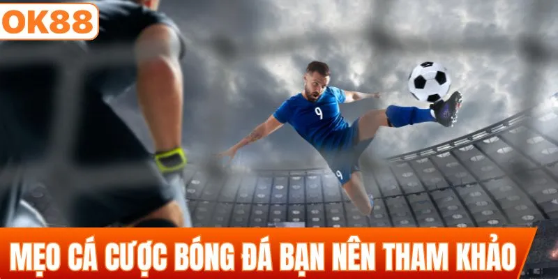 Mẹo cá cược bóng đá hay bạn nên tham khảo