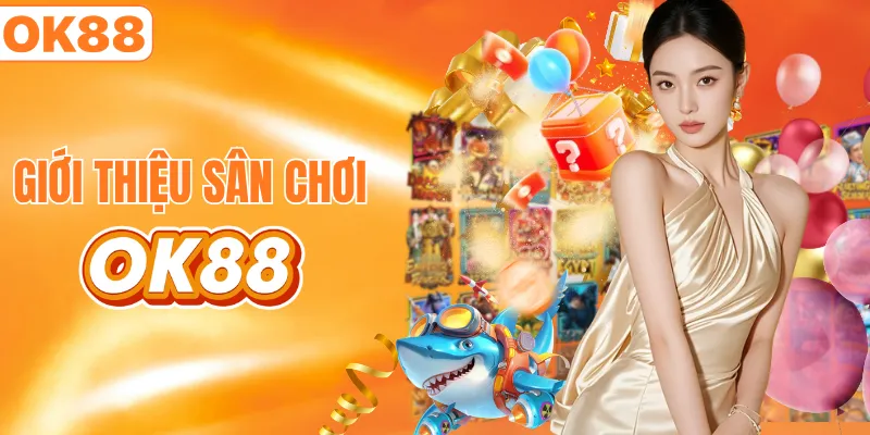 OK88 sân chơi giải trí trực tuyến hợp pháp