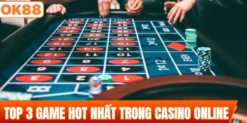 Top 3 game hot nhất trong casino online